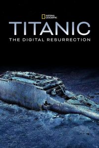 泰坦尼克号:数字复活 Titanic: The Digital Resurrection (2025)-看电影